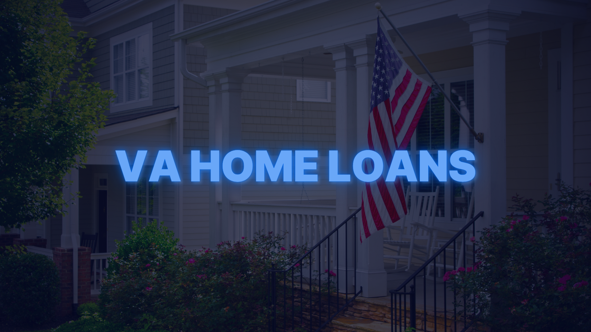 Front porch of a home with an American flag, promoting VA home loan programs for U.S. veterans and active-duty service members.