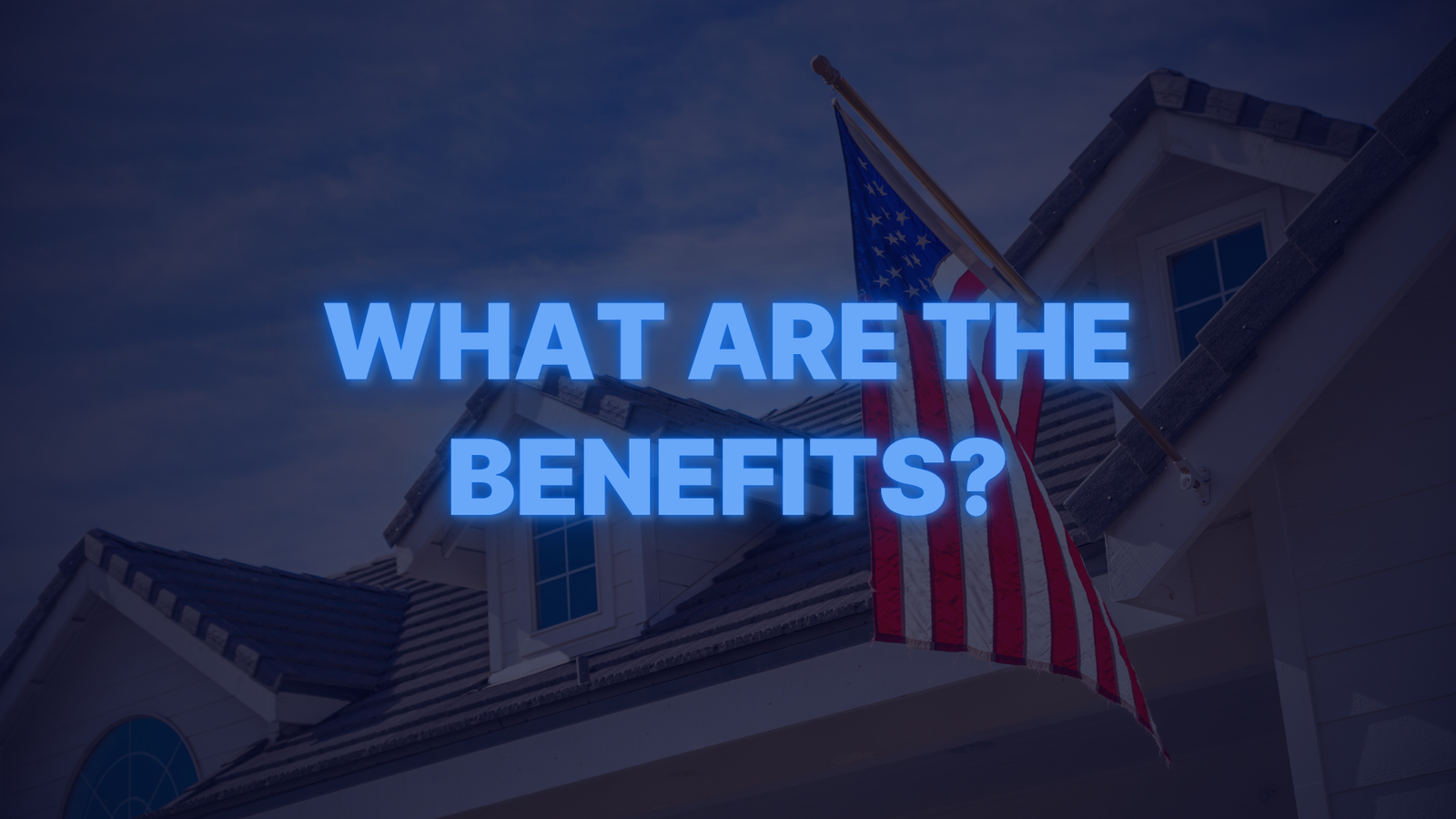 House with American flag representing the key benefits of VA home loans for veterans.