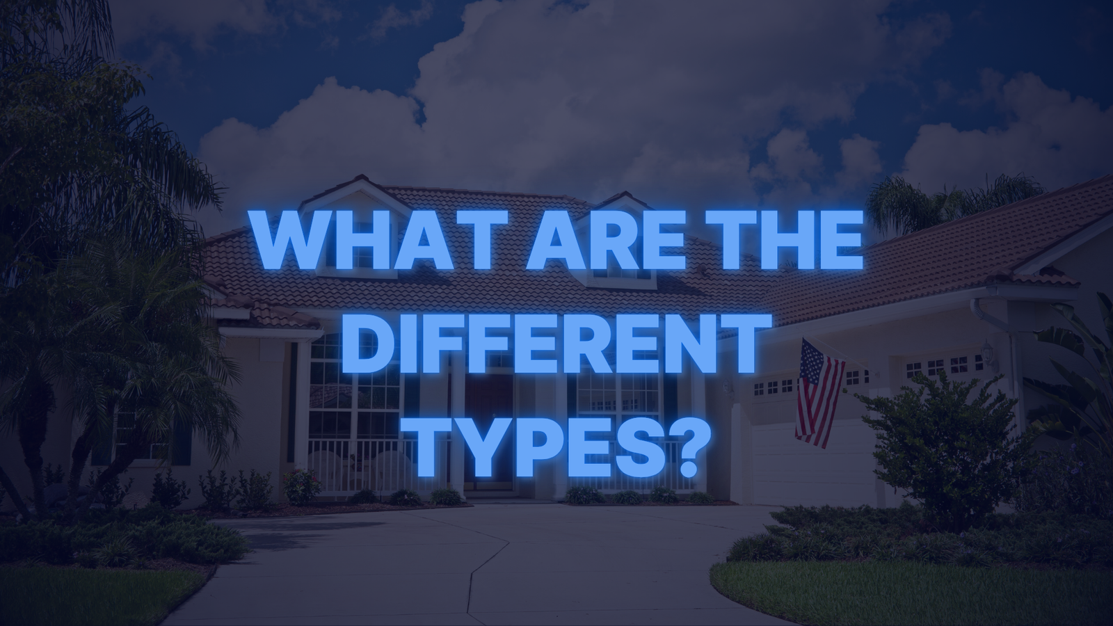 American home exterior with flag symbolizing the different types of VA home loans available to veterans.