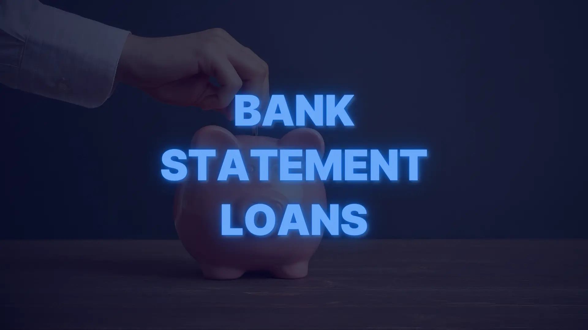 Hand placing coin into piggy bank with text highlighting bank statement mortgage loans for self-employed borrowers.