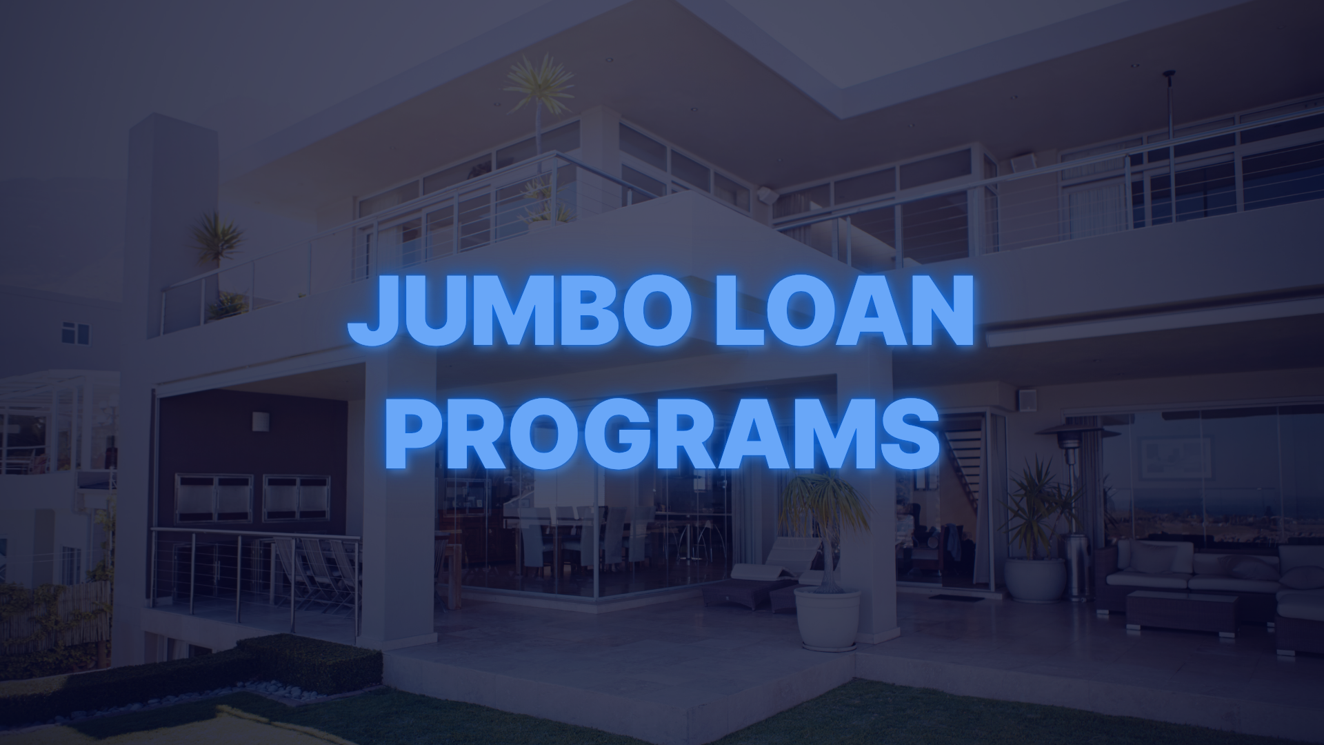 Luxury modern home exterior with text highlighting jumbo loan programs for high-value home financing.