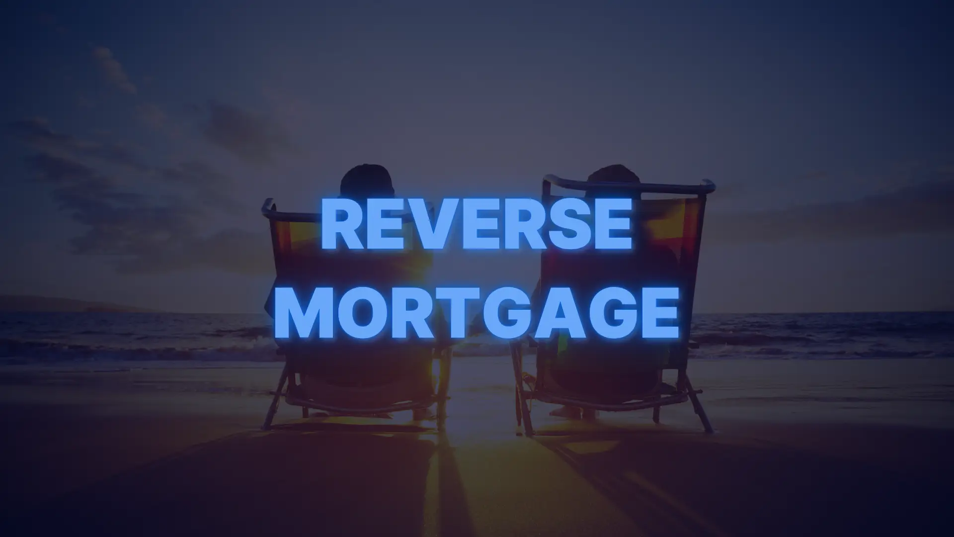 Two retirees relaxing in chairs on the beach with text promoting reverse mortgage programs for homeowners 62 and older.