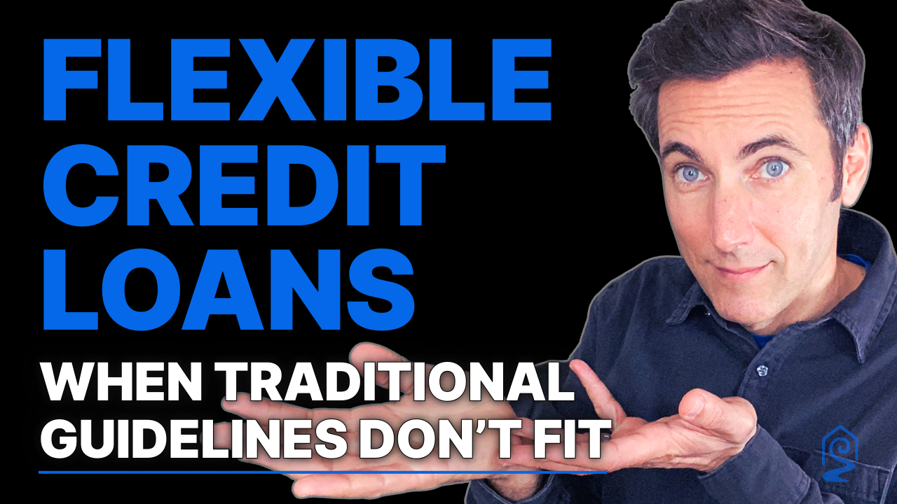 Flexible Credit Loans: When Traditional Guidelines Don’t Fit