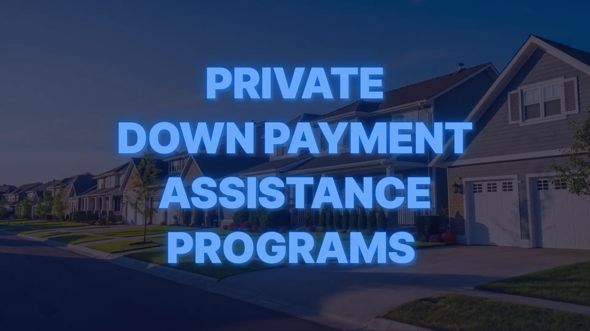 Private down payment assistance programs for homebuyers illustrated with suburban homes background